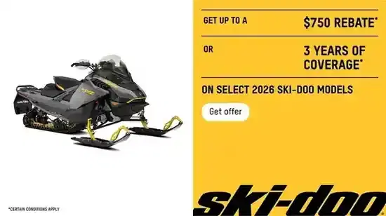 Get up to a $750 rebate or 3 years of coverage on select 2026 Ski-Doo models